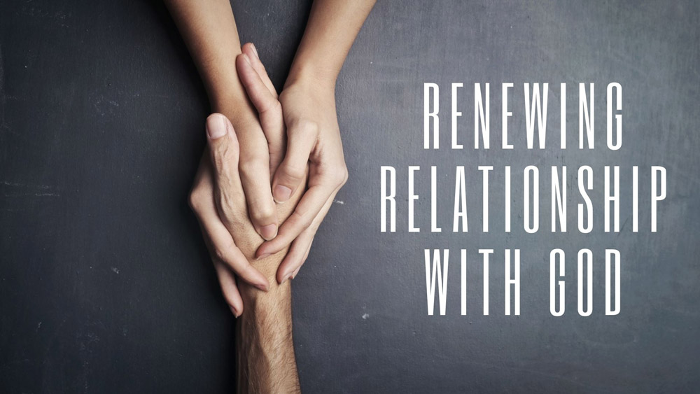 Renewing Relationship With God