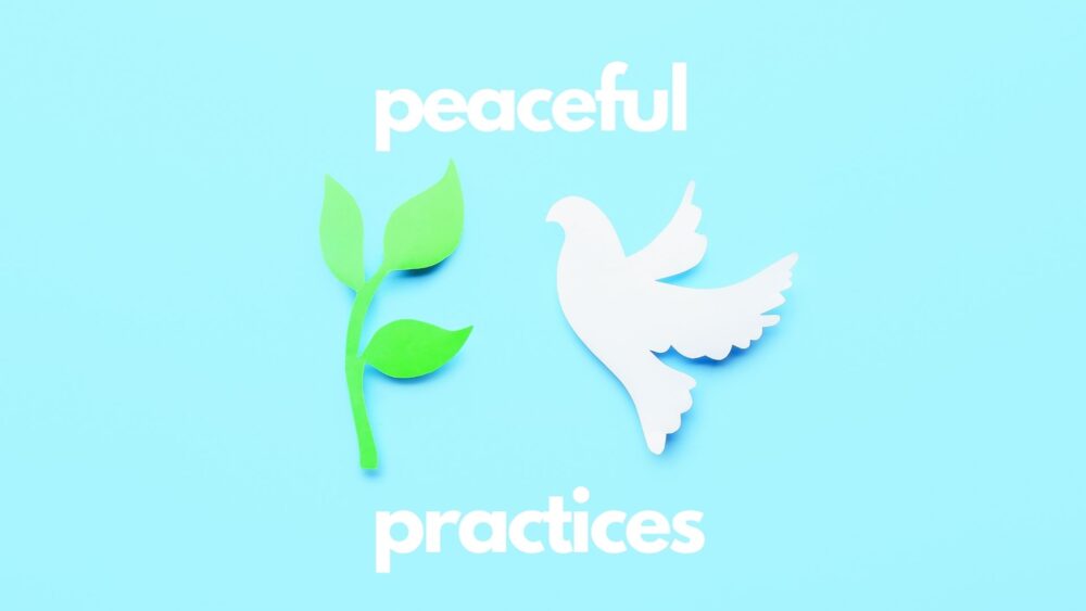 Peaceful Practices